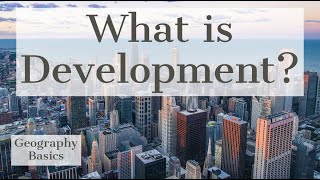 What is Development  GEOGRAPHY BASICS [upl. by Lekar]