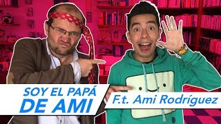 SOY EL PAPÁ DE AMI RODRíGUEZ [upl. by Havener]