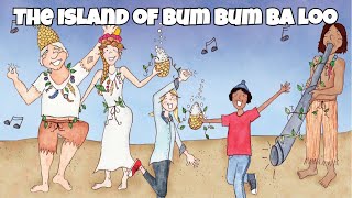 The Island of Bum Bum Ba Loo  A Fantastical Childrens Story [upl. by Kama220]