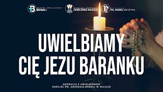 Uwielbiamy Cię Jezu Baranku  Uwielbienie [upl. by Aissela610]