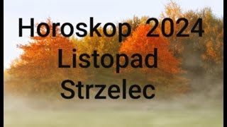 HOROSKOP na Listopad 2024r STRZELEC [upl. by Lyndsay]