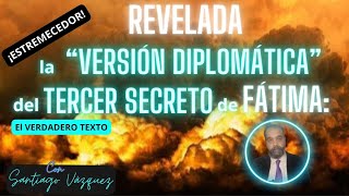 🔴 ¡ESTREMECEDOR REVELADA La quotVERSIÓN DIPLOMÁTICAquot del TERCER SECRETO de FÁTIMA El VERDADERO TEXTO [upl. by Arnoldo888]