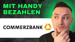 Wie Kann Man Mit Handy Bezahlen Commerzbank 2024 EINFACH ERKLÄRT [upl. by Ecined]