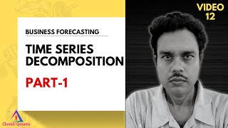 12 Time Series Decomposition  PART 1 Business Forecasting forecast quantitative data demand [upl. by Hartill]