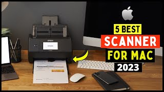 Top 5 Best Scanner For Mac in 20232024 Buying Guide [upl. by Inatirb858]