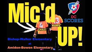 DC Scores Soccer Game Bishop Walker at AmidonBowen Elementary MIC’D UP 4K HDR [upl. by Eiramrefinnej983]