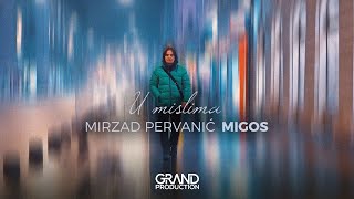 Mirzad Pervanić MIGOS  U Mislima  Official Video 2022  GERONIMO GRAND MUSIC [upl. by Acirred326]