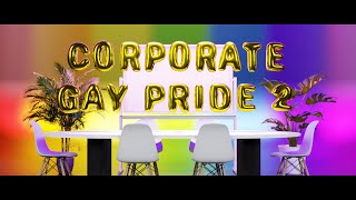 Corporate Gay Pride Episode 2 [upl. by Hsak148]