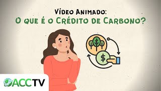 O que é crédito de carbono 🌱  Vídeo Animado em Português  ACC [upl. by Nauwaj]