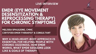 EMDR therapy for trauma and chronic dizziness interview with Melissa Spaulding CMHC [upl. by Ahsyat]