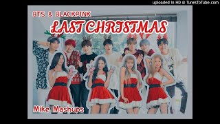 BTS 방탄소년단 amp BLACKPINK 블랙핑크  Last Christmas OT11 Version by MikeMashups [upl. by Saylor100]