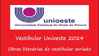 OBRAS LITERÁRIAS  VESTIBULAR SERIADO UNIOESTE 2024 [upl. by Anuahsar]