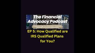 EP 5 How Qualified Are IRS Qualified Plans For You [upl. by Yasmeen]