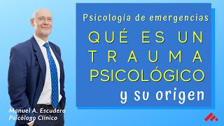 👉 QUÉ ES UN TRAUMA PSICOLÓGICO Y SU ORIGEN 13  Psicologia de emergencias  Manuel A Escudero [upl. by Cressi]