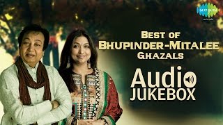 Best of Bhupinder Mitalee Ghazals  Ghazal Hits  Audio Jukebox [upl. by Ylen]