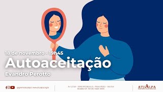 Autoaceitação  Evandro Perotto dia 1811 [upl. by Osnerol]