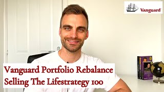 Vanguard Portfolio Rebalance Selling The Lifestrategy 100 [upl. by Adnorahs]