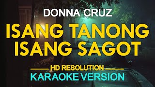 ISANG TANONG ISANG SAGOT  Donna Cruz 🎙️  KARAOKE  🎶 [upl. by Onitnas149]