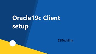 Oracle19c Client setup Oracle client Installation DBTechlink [upl. by Netta320]