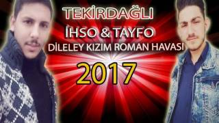 TEKİRDAĞLI BY TAYFO  DİLELEY KIZIM  ROMAN HAVASI [upl. by Anillehs]