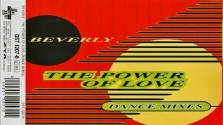 Beverly  The Power Of Love Dance Mixes [upl. by Arvad]