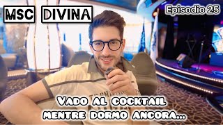 MSC DIVINA  VADO AL COCKTAIL MENTRE DORMO ANCORA Ep 25 [upl. by Dell]