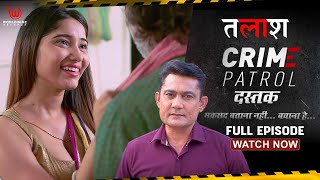 Crime Patrol Dastak  Talaash  Ep  122  Full Episode Crime [upl. by Adnalue]