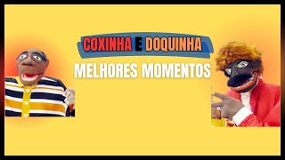 MELHORES MOMENTOS DE COXINHA E DOQUINHA [upl. by Goodson567]