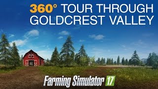 Farming Simulator 17  360° Tour Through Goldcrest Valley [upl. by Haik]