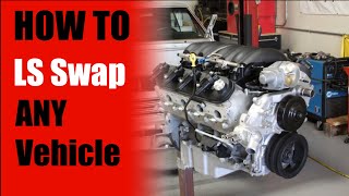 HOW TO LS SWAP ANY VEHICLE  5 THINGS YOU NEED  LS Swap Basics Overview LONG VERSION [upl. by Airdnassac380]