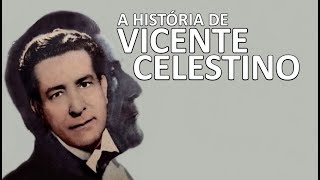 A HISTÓRIA DE VICENTE CELESTINO [upl. by Caleb612]