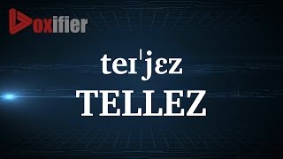 How to Pronunce Tellez in English  Voxifiercom [upl. by Yrannav]