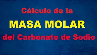 Cálculo de la Masa Molar del Carbonato de Sodio [upl. by Prosperus447]