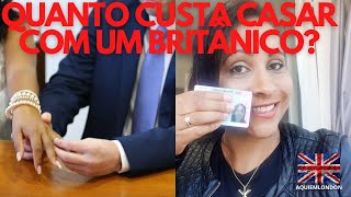 QUANTO CUSTA CASAR COM UM BRITÂNICOVISTODEESPOSA [upl. by Ayela]