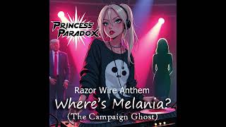 PRINCESS PARADOX  Wheres Melania The Campaign Ghost Razor Wire Anthem Mix Hardcore EDMxNu Metal [upl. by Dnalon]