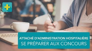 Attaché dadministration hospitalière  conseils pour les épreuves écrites [upl. by Akina]