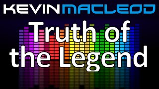 Kevin MacLeod Truth of the Legend [upl. by Dario801]