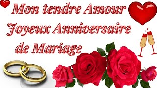 Mon tendre Amour JOYEUX ANNIVERSAIRE de MARIAGE  Anniversaire de Mariage [upl. by Noelopan]