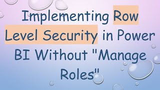 Implementing Row Level Security in Power BI Without quotManage Rolesquot [upl. by Enytsirhc295]