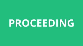 How To Pronounce Proceeding  Pronunciation Academy [upl. by Iggam]