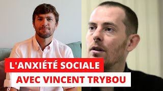 Lanxiété sociale avec Vincent Trybou [upl. by Emor]