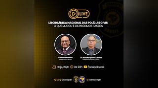 AO VIVO Cobrapol e AdepolBR abordarão Lei Orgânica das Polícias Civis assista às 20h [upl. by Razatlab]