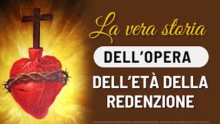 La vera storia dell’opera dell’Età della Redenzione [upl. by Saiasi]