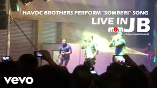 Havoc Brothers Perform quotSomberiquot Song live in JB [upl. by Naimed]