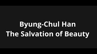 ByungChul Han  The Salvation of Beauty SUB ITA [upl. by Eidoj498]