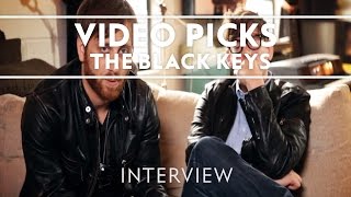 The Black Keys  Video Picks Interview [upl. by Willing906]