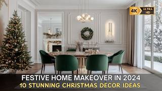 Get Inspired 10 Stunning Christmas Decor Ideas for a Festive Home Makeover in 2024 [upl. by Niwdla]