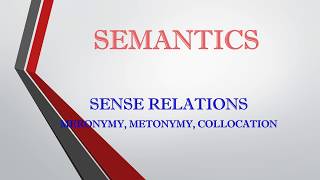 Semantics Sense Relations Meronymy Metonymy Collocations [upl. by Eigla]