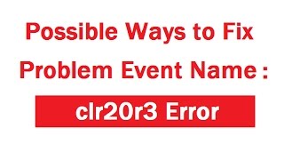 How to Fix Problem Event Name clr20r3 in Windows [upl. by Danuloff780]