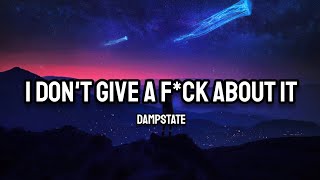 DAMPSTATE  I Dont Give A Fck About It Lyrics [upl. by Carolin]